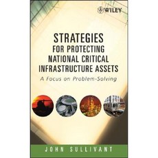 Strategies for Protecting National Critical Infrastructure Assets: A Focus on Problem-Solving 精裝版, Wiley