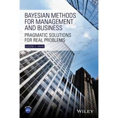 Bayesian Methods for Management and Business: Pragmatic Solutions for Real Problems Hardcover, Wiley
