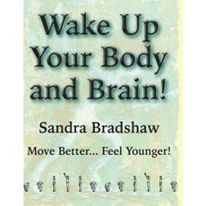 Wake Up Your Body and Brain: Move Better... Feel Younger Paperback, Artistic Warrior Publishing