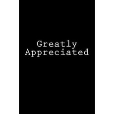 Greatly Appreciated: Notebook Paperback, Createspace Independent Publishing Platform