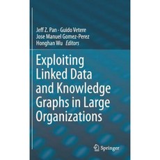 Exploiting Linked Data and Knowledge Graphs in Large Organisations Hardcover, Springer