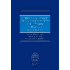 Drug and Device Product Liability Litigation Strategy Hardcover, Oxford University Press, USA