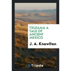 Txleama 古代墨西哥的故事平裝本, 的里雅斯特出版社