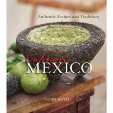 Culinary Mexico: Authentic Recipes and Traditions Hardcover, Gibbs Smith Publishers