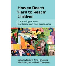 How to Reach 'Hard to Reach' Children: Improving Access Participation and Outcomes Paperback, Wiley