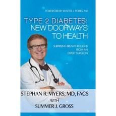 Type 2 Diabetes: New Doorways to Health: Surprising Breakthroughs from an Expert Surgeon Paperback, Mill City Press, Inc.