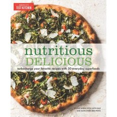 Nutritious Delicious: Turbocharge Your Favorite Recipes with 50 Everyday Superfoods Paperback, America's Test Kitchen
