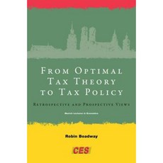 From Optimal Tax Theory to Tax Policy: Retrospective and Prospective Views Hardcover, Mit Press