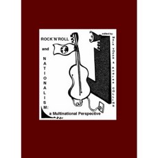 Rock N Roll and Nationalism: A Multinational Perspective Hardcover, Cambridge Scholars Publishing