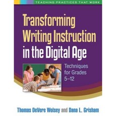 Transforming Writing Instruction in the Digital Age: Techniques for Grades 5-12 Paperback, Guilford Publications