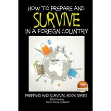 How to Prepare and Survive in a Foreign Country Paperback, Createspace Independent Publishing Platform