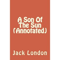 A Son of the Sun (Annotated) Paperback, Createspace Independent Publishing Platform