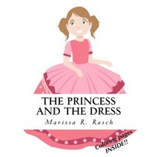 The Princess and the Dress Paperback, Createspace Independent Publishing Platform