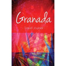 Granada Travel Journal: Notebook for Granada Paperback, Createspace Independent Publishing Platform