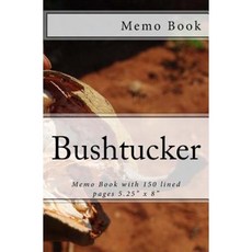 Bushtucker Memo Book: Wild Food of the World: Memo Book with 150 Lined Pages 5.25 X 8 Paperback, Createspace Independent Publishing Platform