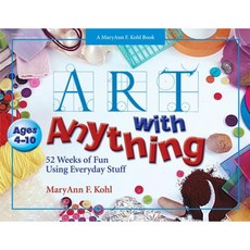 Art with Anything: 52 Weeks of Fun with Everyday Stuff Paperback, Gryphon House