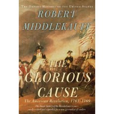 The Glorious Cause: The American Revolution 1763-1789 Hardcover, Oxford University Press, USA