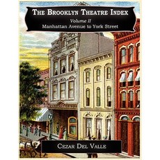 The Brooklyn Theatre Index Volume II Manhattan Avenue to York Street Paperback, Theatre Talks