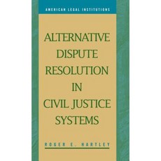 Alternative Dispute Resolution in Civil Justice Systems Hardcover, LFB Scholarly Publishing