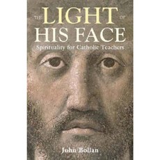 The Light of His Face: Spirituality for Catholic Teachers Paperback, Veritas Books (IE)