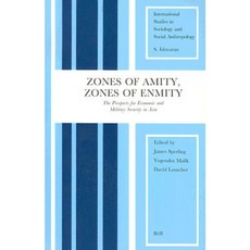 Zones of Amity Zones of Enmity: The Prospects for Economic and Military Security in Asia Paperback, Brill