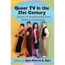 Queer TV in the 21st Century: Essays on Broadcasting from Taboo to Acceptance Paperback, McFarland & Company