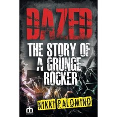 Dazed the Story of a Grunge Rocker Paperback, New Haven Publishing Ltd
