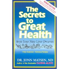 The Secrets to Great Health: From Your Nine Liver Dwarves Paperback, Goodwin Books