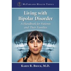 Living with Bipolar Disorder: A Handbook for Patients and Their Families Paperback, McFarland & Company