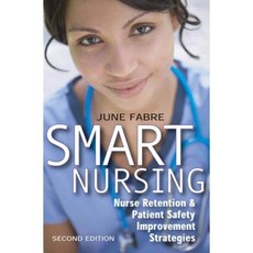 Smart Nursing: Nurse Retention & Patient Safety Improvement Strategies Second Edition Paperback, Springer Publishing Company