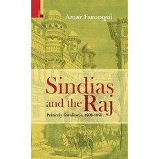 Sindias and the Raj: Princely Gwalior c. 1800-1850 Hardcover, Primus Books