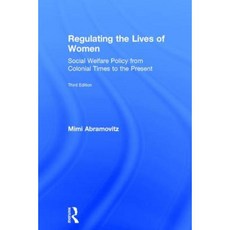 Regulating the Lives of Women: Social Welfare Policy from Colonial Times to the Present Hardcover, Routledge
