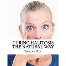 Curing Halitosis the Natural Way Paperback, Createspace Independent Publishing Platform