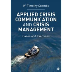 Applied Crisis Communication and Crisis Management: Cases and Exercises. W. Timothy Coombs Paperback, Sage Publications, Inc