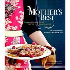 Mother's Best: Comfort Food That Takes You Home Again; 150 Favorites from Mother's Bistro & Bar Hardcover, Taunton Press