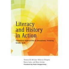 Literacy and History in Action: Immersive Approaches to Disciplinary Thinking Grades 512 Hardcover, Teachers College Press