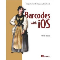 Barcodes with IOS: Bringing Together the Digital and Physical Worlds Paperback, Manning Publications