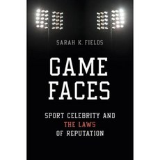 Game Faces: Sport Celebrity and the Laws of Reputation Hardcover, University of Illinois Press