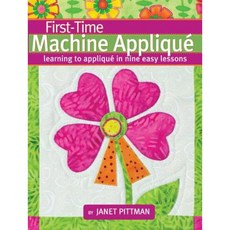 First-Time Machine Applique: Learning to Applique in Nine Easy Lessons Paperback, Landauer (IL)