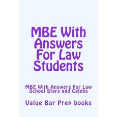 MBE with Answers for Law Students: MBE with Answers for Law School Stars and Celebs Paperback, Createspace Independent Publishing Platform