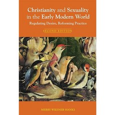 Christianity and Sexuality in the Early Modern World: Regulating Desire Reforming Practice Paperback, Routledge
