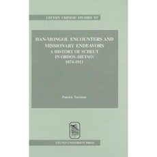 Han-Mongol Encounters and Missionary Endeavors: A History of Scheut in Ordos (Hetao) 1874-1911 Paperback, Leuven University Press