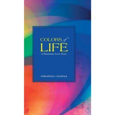 Colors of Life: A Passionate Love Story Hardcover, Partridge Publishing