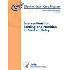 Interventions for Feeding and Nutrition in Cerebral Palsy: Comparative Effectiveness Review Number 94 Paperback, 創造空間