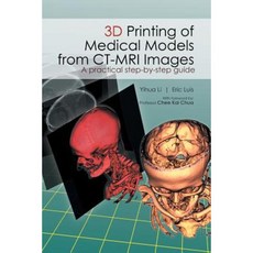 3D Printing of Medical Models from CT-MRI Images: A Practical Step-By-Step Guide Paperback, Partridge Singapore