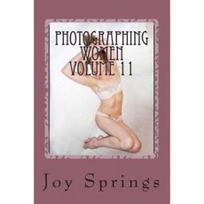 Photographing Women Volume 11: Enjoying the Female Form Paperback, Createspace Independent Publishing Platform