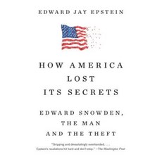 How America Lost Its Secrets: Edward Snowden the Man and the Theft Paperback, Vintage