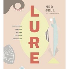 Lure: Healthy Sustainable Seafood Recipes from the West Coast Hardcover, Figure 1