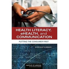Health Literacy Ehealth and Communication: Putting the Consumer First: Workshop Summary Paperback, National Academies Press