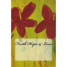 Faith Hope & Love Paperback, Createspace Independent Publishing Platform